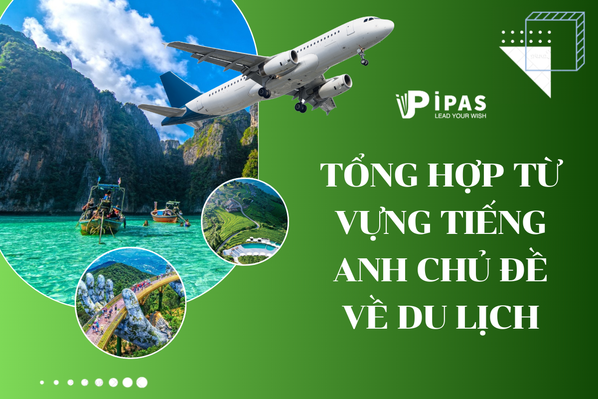 Tổng hợp từ vựng tiếng Anh chủ đề về du lịch